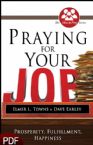 Praying for Your Job: Prosperity, Fulfillment, Happiness (E-Book-PDF Download) by Elmer Towns and Dr. David Earley