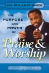 The Purpose and Power of Praise and Worship (book) by Myles Munroe