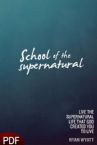 School of the Supernatural: Live the Supernatural Life That God Created You to Live (E-Book-PDF Dwonload) by Ryan Wyatt