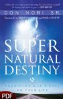 Supernatural Destiny: Answering God's Call on your Life (E-Book-PDF Download) By Don Nori Sr.