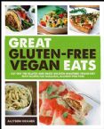 Great Gluten-Free Vegan Eats: Cut Out the Gluten and Enjoy an Even Healthier Vegan Diet (book) by Allyson Kramer
