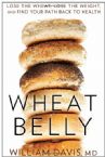 Wheat Belly: Lose the Wheat, Lose the Weight, and Find Your Path Back to Health  (book) by Dr. William Davis